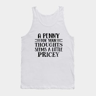 A Penny For Your Thoughts Seems A Little Pricey Tank Top